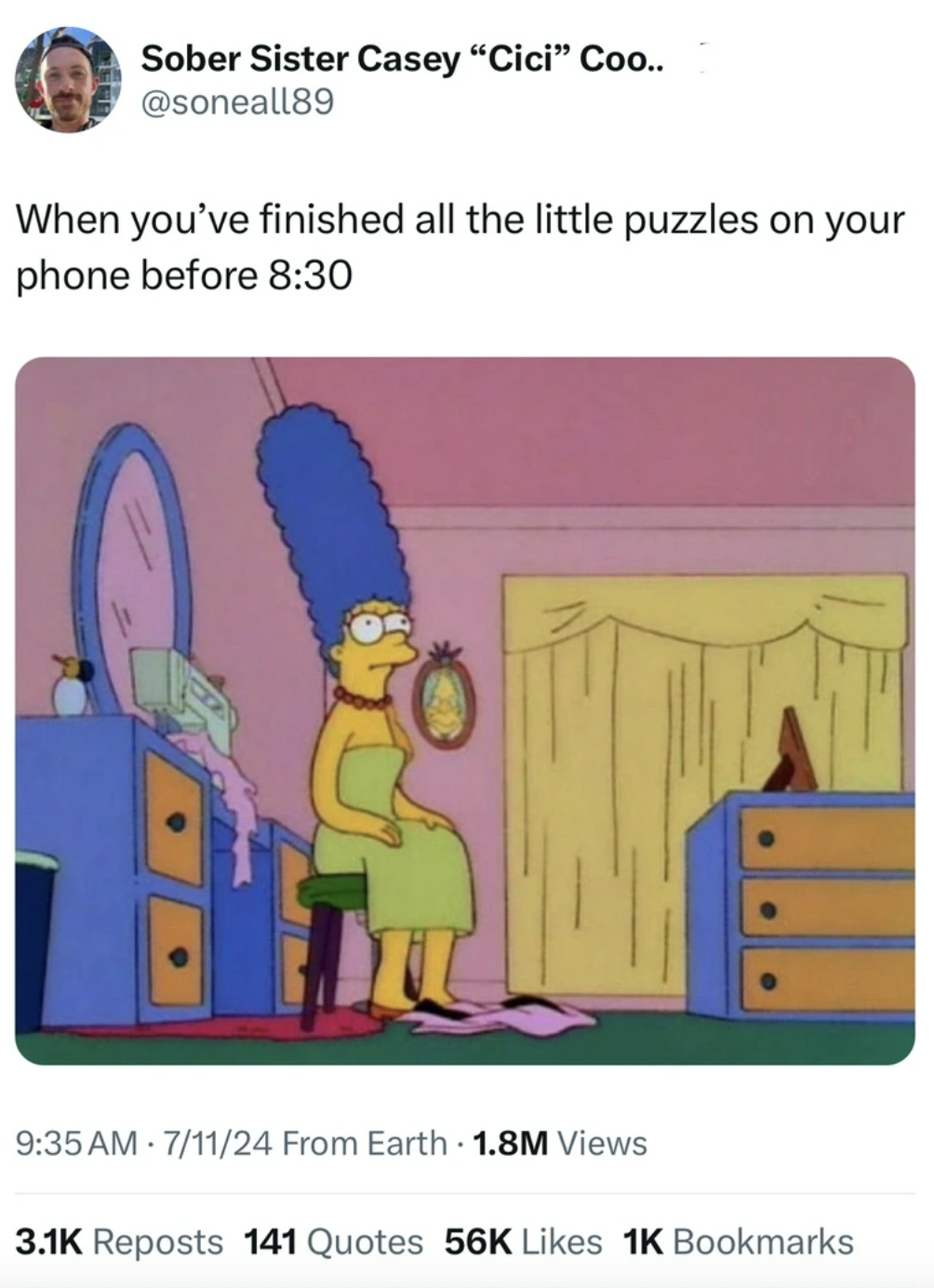 marge all you can do is laugh - Sober Sister Casey "Cici" Coo.. When you've finished all the little puzzles on your phone before 71124 From Earth 1.8M Views Reposts 141 Quotes 56K 1K Bookmarks